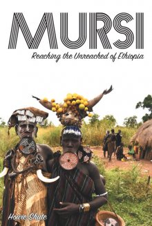 Mursi: Reaching the Unreached of Ethiopia