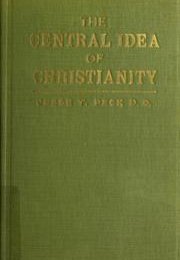 The Central Idea of Christianity - abridged