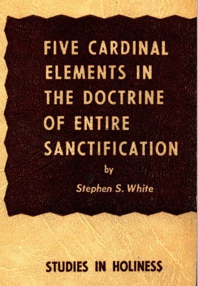 Book Cover Image - Five Cardinal Elements in the Doctrine of Entire Sanctification